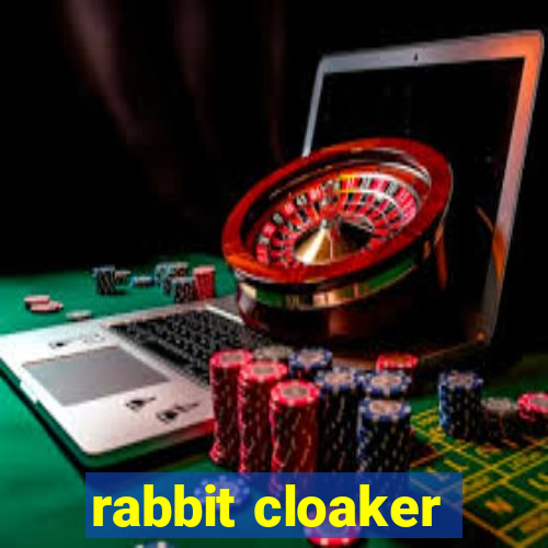 rabbit cloaker